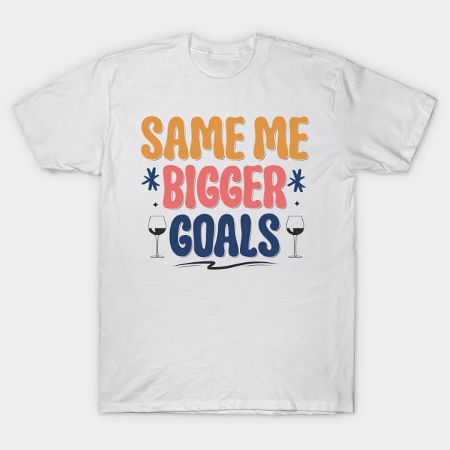 Same Me Bigger Golas T-Shirt by MZeeDesigns